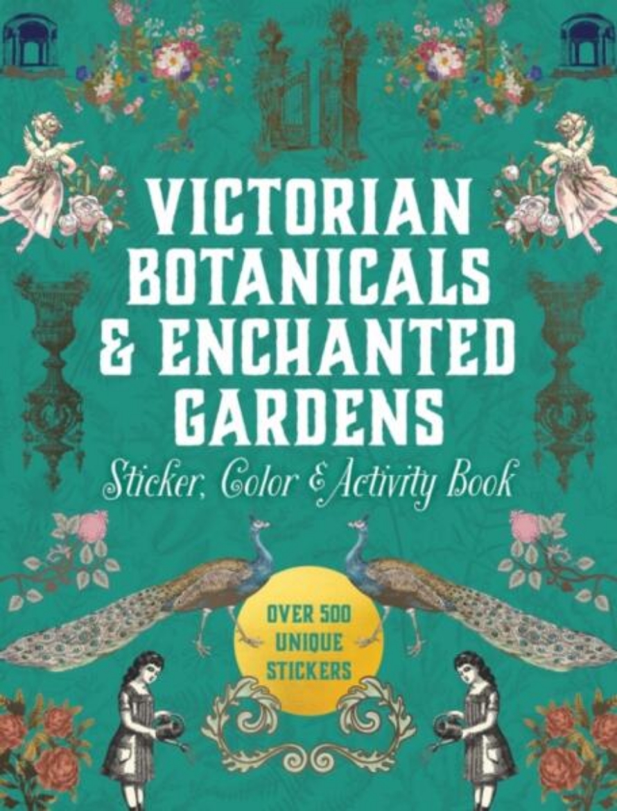 Picture of Victorian Botanicals & Enchanted Gardens Sticker, Color & Activity Book: Over 500 Unique Stickers