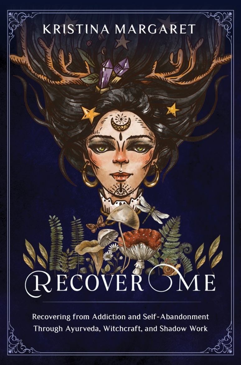 Picture of Recover Me: Recovering from Addiction and Self-Abandonment Through Ayurveda, Witchcraft, and Shadow Work